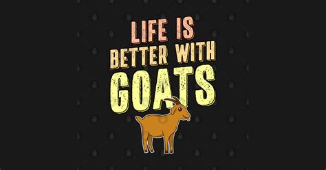 life is better with goats